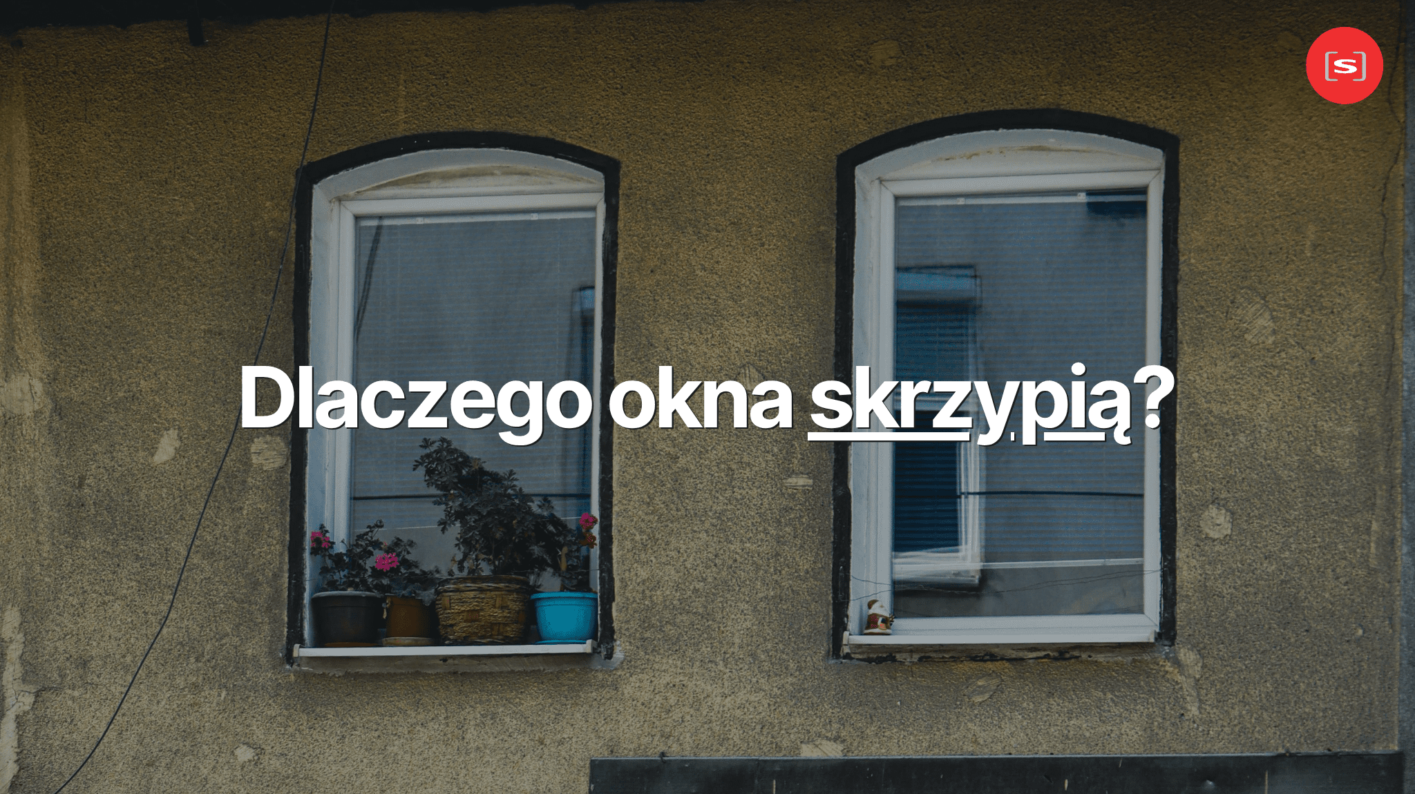 Dlaczego okna skrzypią